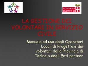 LA GESTIONE DEI VOLONTARI IN SERVIZIO CIVILE Manuale