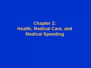 Chapter 2 Health Medical Care and Medical Spending