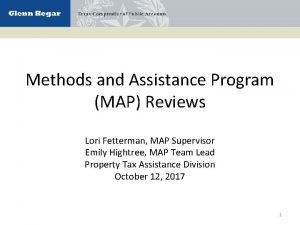 Methods and Assistance Program MAP Reviews Lori Fetterman