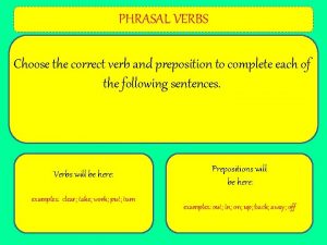 Choose the right phrasal verb
