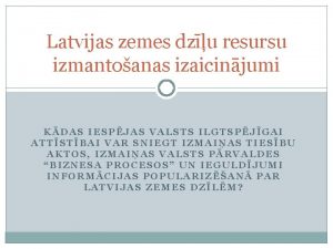 Latvijas zemes dzu resursu izmantoanas izaicinjumi KDAS IESPJAS