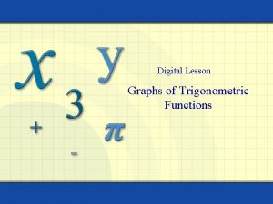 Digital Lesson Graphs of Trigonometric Functions Properties of