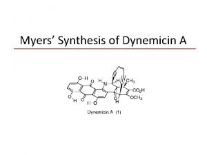 Myers Synthesis of Dynemicin A Andrew G Myers