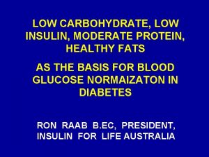 LOW CARBOHYDRATE LOW INSULIN MODERATE PROTEIN HEALTHY FATS