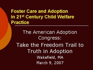 Foster Care and Adoption in 21 st Century