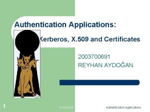 Authentication Applications Kerberos X 509 and Certificates 2003700691