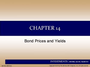 CHAPTER 14 Bond Prices and Yields INVESTMENTS BODIE