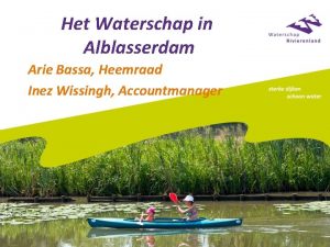 Het Waterschap in Alblasserdam Arie Bassa Heemraad Inez