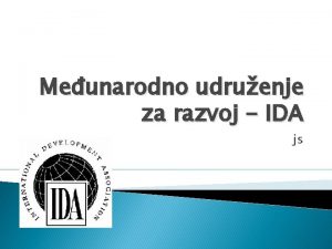 Meunarodno udruenje za razvoj IDA js Uvod IDA