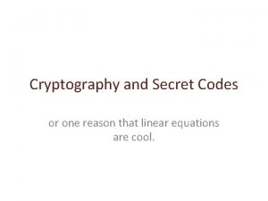 Cryptography and Secret Codes or one reason that