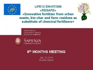 LIFE 12 ENVIT356 RESAFE Innovative fertilizer from urban