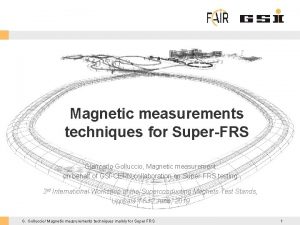 Magnetic measurements techniques for SuperFRS Giancarlo Golluccio Magnetic