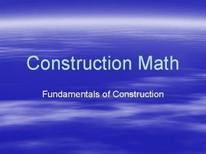 Construction Math Fundamentals of Construction Section 1 0