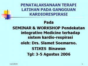 PENATALAKSANAAN TERAPI LATIHAN PADA GANGGUAN KARDIORESPIRASI Pada SEMINAR