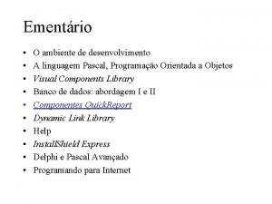 Ementrio O ambiente de desenvolvimento A linguagem Pascal