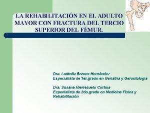 LA REHABILITACIN EN EL ADULTO MAYOR CON FRACTURA