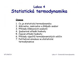 Lekce 4 Statistick termodynamika Osnova 1 2 3