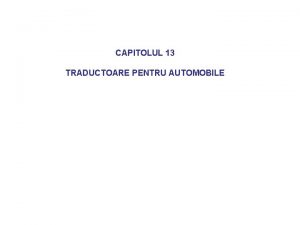 CAPITOLUL 13 TRADUCTOARE PENTRU AUTOMOBILE 1 Traductoare de