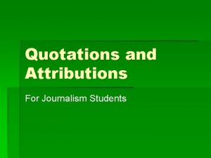 Quotations and Attributions For Journalism Students First Things