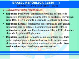 BRASIL REPBLICA 1889 REPBLICA VELHA 1889 1930 1