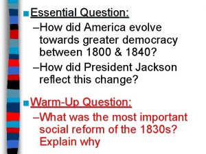 Essential Question How did America evolve towards greater