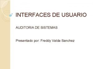 INTERFACES DE USUARIO AUDITORIA DE SISTEMAS Presentado por