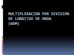 Multiplexación por división de longitud de onda (wdm)