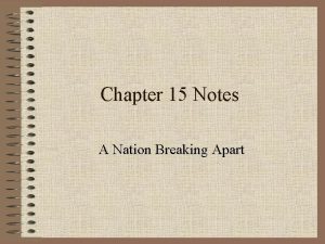 Chapter 15 the nation breaking apart