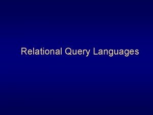 Relational Query Languages Languages of DBMS Data Definition