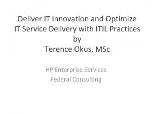 Deliver IT Innovation and Optimize IT Service Delivery