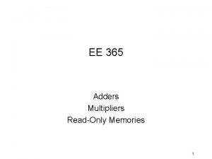 EE 365 Adders Multipliers ReadOnly Memories 1 Equality