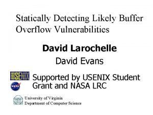 Statically Detecting Likely Buffer Overflow Vulnerabilities David Larochelle