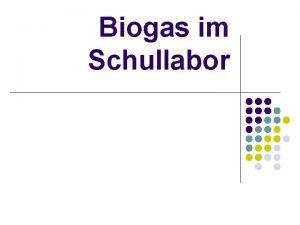 Biogas im Schullabor Inhaltsverzeichnis Ist Biogas giftig l