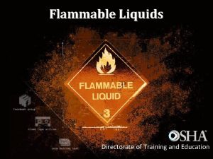 Flammable Liquids 1 Directorate of Training and Education