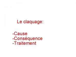 Le claquage Cause Consquence Traitement Consquence La dchirure