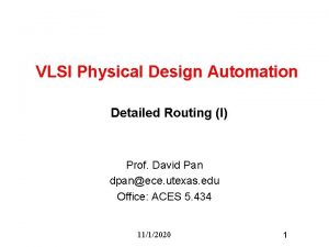 VLSI Physical Design Automation Detailed Routing I Prof