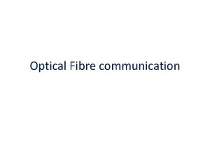 Optical Fibre communication Overview Brief introduction to Optical