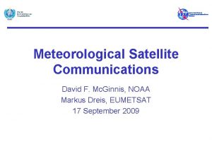 Meteorological Satellite Communications David F Mc Ginnis NOAA
