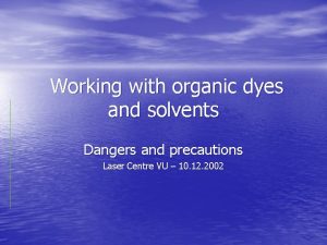 Working with organic dyes and solvents Dangers and
