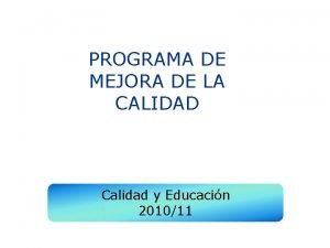 PROGRAMA DE MEJORA DE LA CALIDAD Calidad y