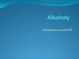 Alkoholy Chemie pro 9 ronk Z Nzev koly