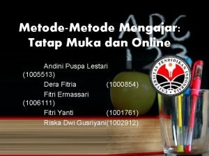 MetodeMetode Mengajar Tatap Muka dan Online Andini Puspa