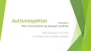 Autismespekter Foreldrekurs Barn med autisme og asperger syndrom