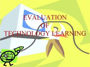 Evaluation of technology learning