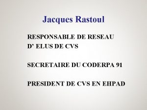 Jacques Rastoul RESPONSABLE DE RESEAU D ELUS DE