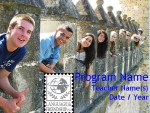 Program Name Teacher Names Date Year Teacher Introduction