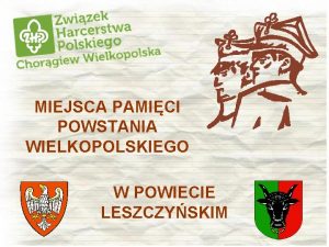 MIEJSCA PAMICI POWSTANIA WIELKOPOLSKIEGO W POWIECIE LESZCZYSKIM BOGUSZYN