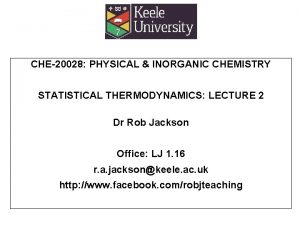 CHE20028 PHYSICAL INORGANIC CHEMISTRY STATISTICAL THERMODYNAMICS LECTURE 2