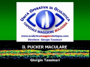 www oculisticamaggiorebologna com Direttore Giorgio Tassinari IL PUCKER