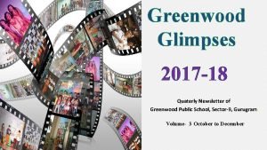 Greenwood Glimpses 2017 18 Quaterly Newsletter of Greenwood
